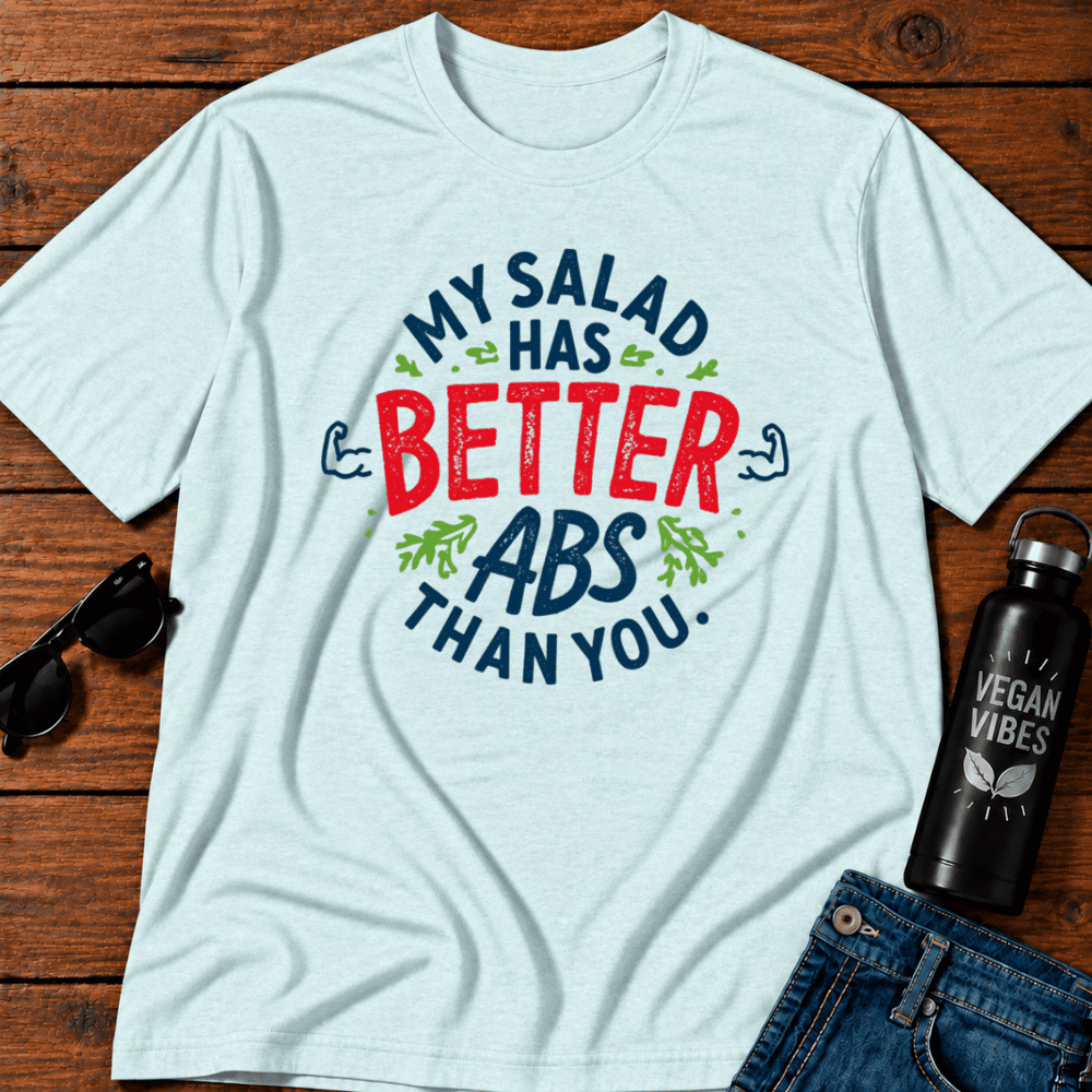 My Salad Has Better Abs Then You T-Shirt