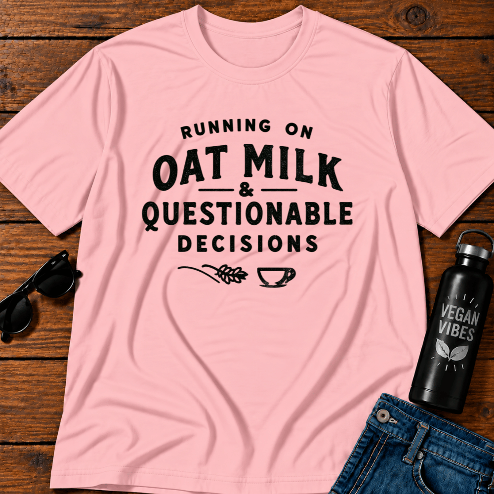Running On Oatmilk and Questionable Decisions T-Shirt