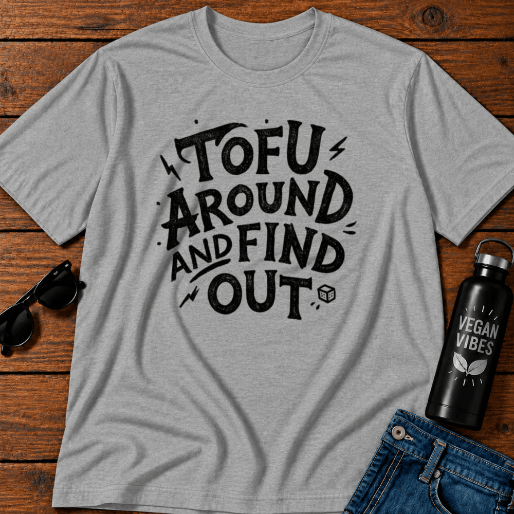 Tofu Around and Find Out T-Shirt