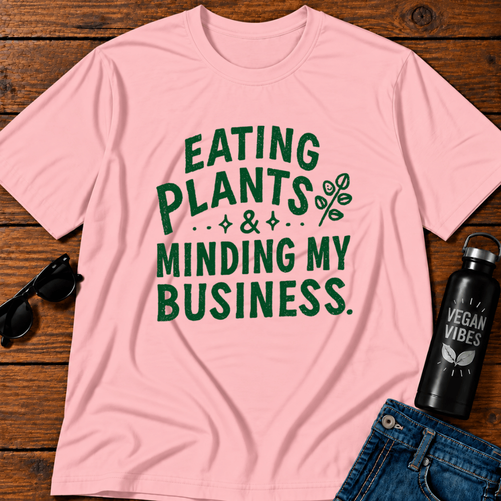 Eating Plants & Minding My Business T-Shirt