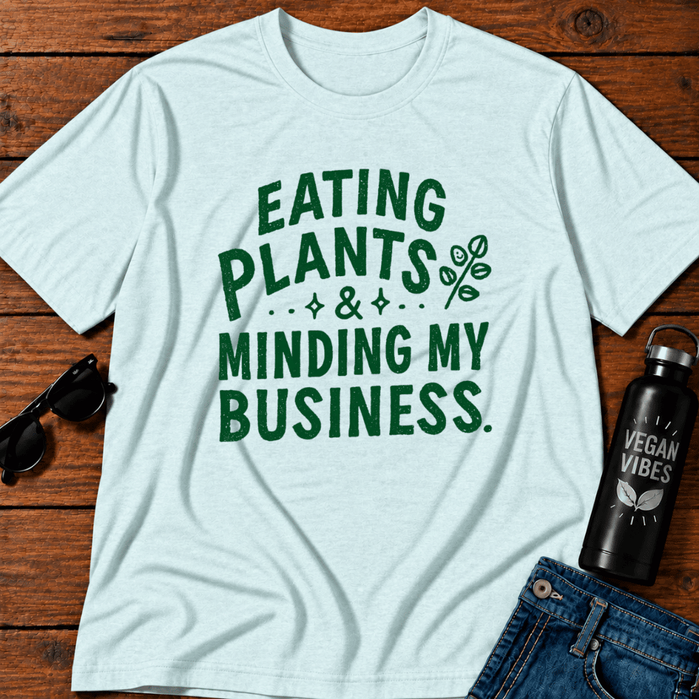 Eating Plants & Minding My Business T-Shirt