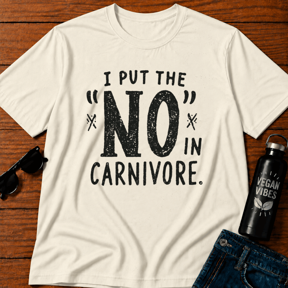 I Put The No In Carnivore T-Shirt