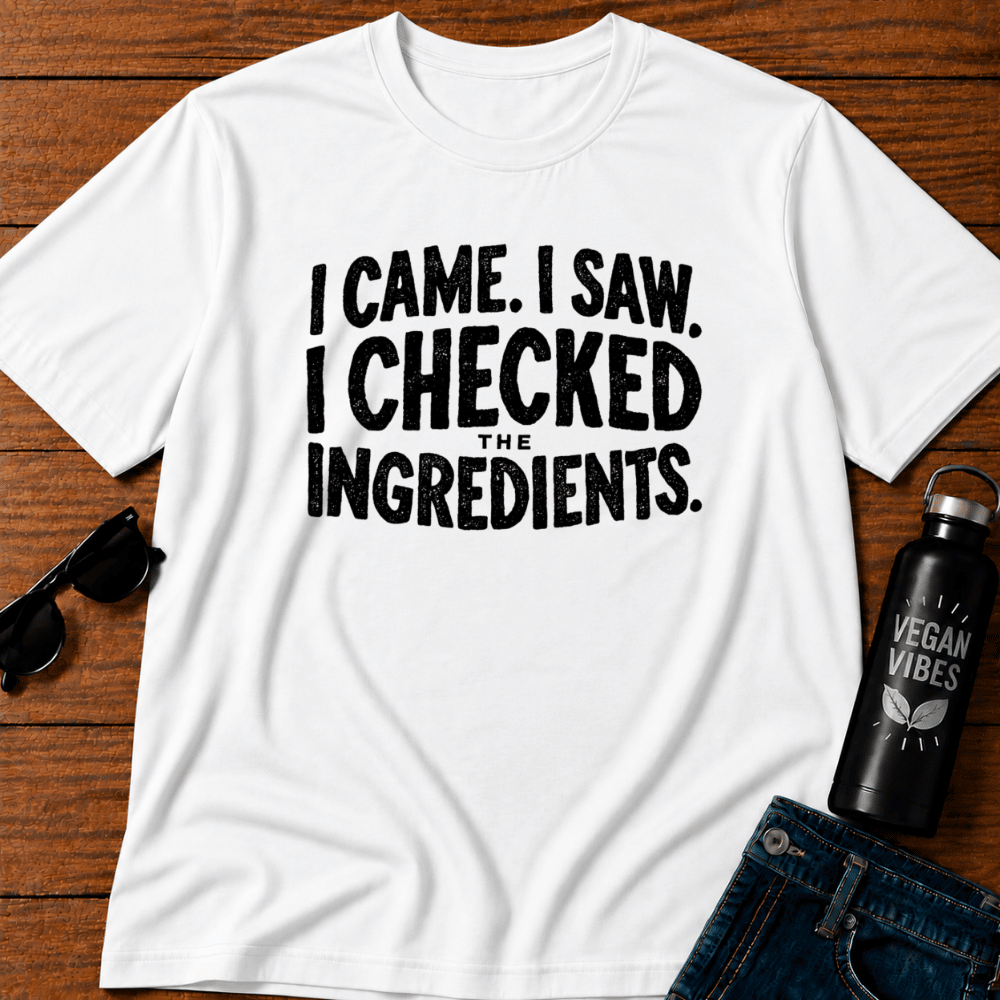 I Came I Saw I Checked The Ingredients T-Shirt