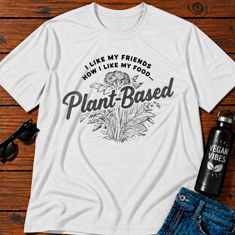 I Like My Friends How I Like My Food Plant Based T-Shirt