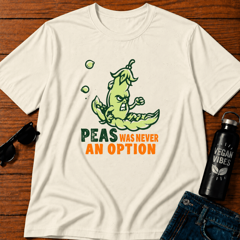 Peas Was Never An Option 3 T-Shirt