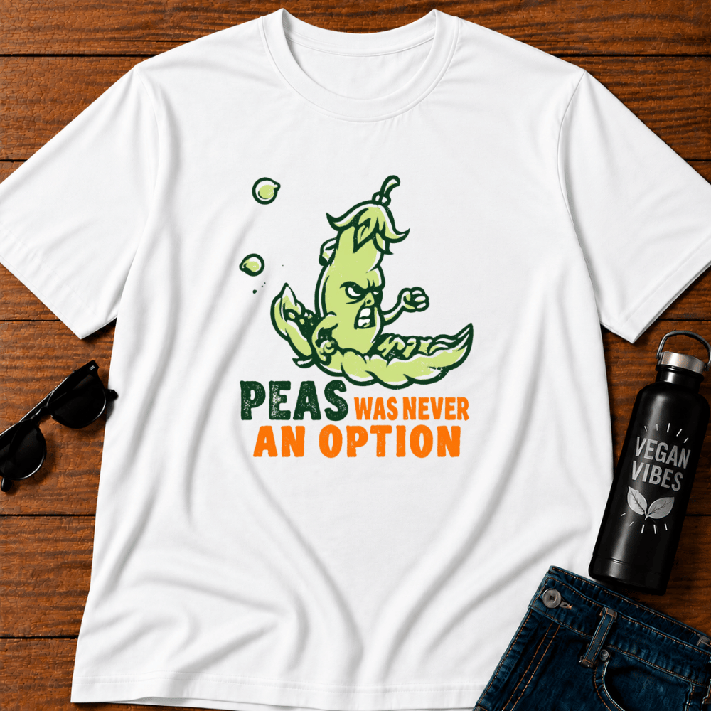 Peas Was Never An Option 3 T-Shirt