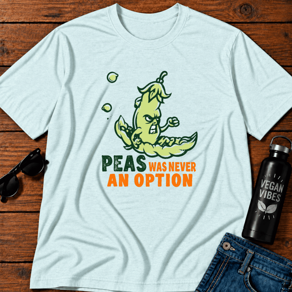 Peas Was Never An Option 3 T-Shirt