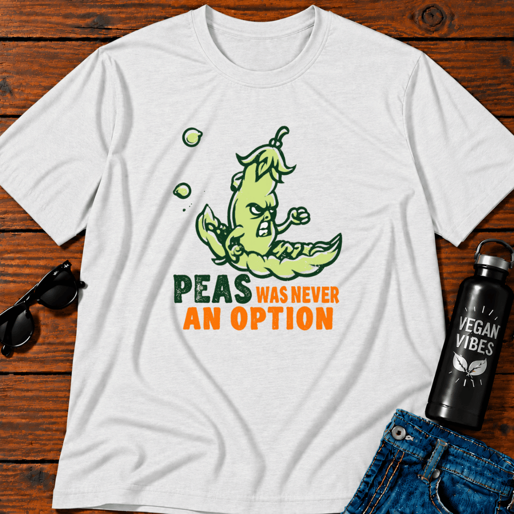 Peas Was Never An Option 3 T-Shirt