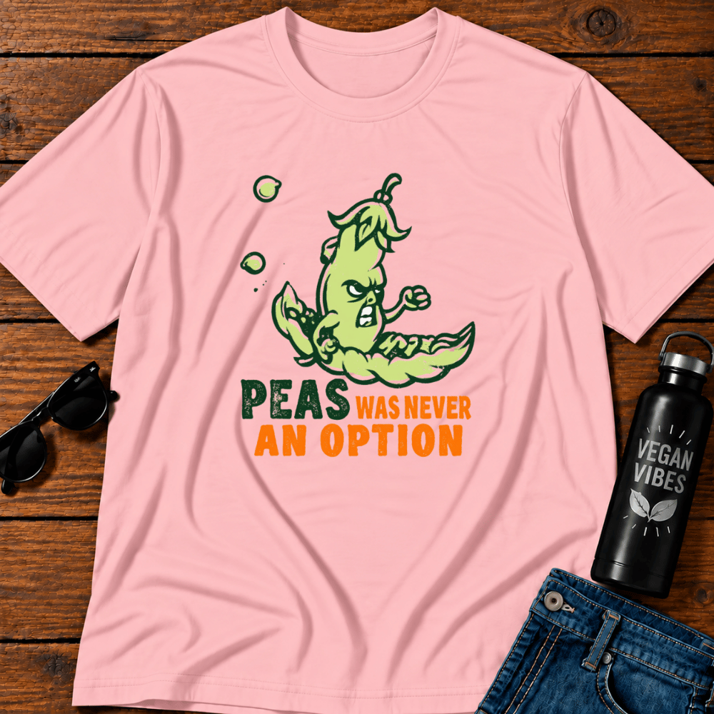Peas Was Never An Option 3 T-Shirt