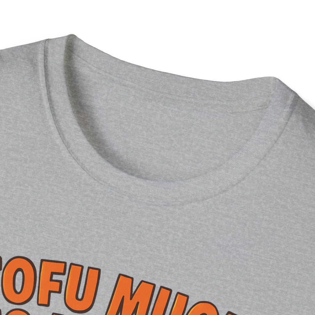 Tofu Much To Handle T-Shirt