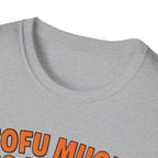 Tofu Much To Handle T-Shirt
