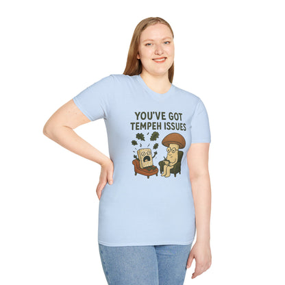 You've Got Tempeh Issues T-Shirt