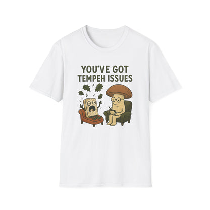 You've Got Tempeh Issues T-Shirt