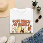 Tofu Much To Handle T-Shirt