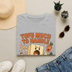 Tofu Much To Handle T-Shirt
