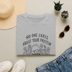 No One Cares About Your Protein T-Shirt