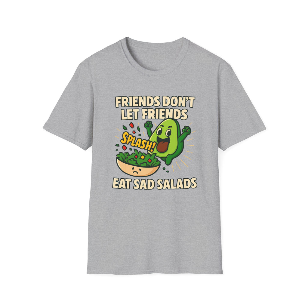 Friends Don't Let Friends Eat Sad Salads T-Shirt