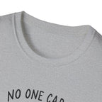 No One Cares About Your Protein T-Shirt